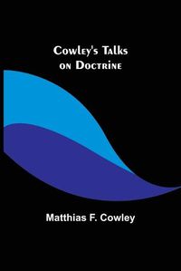 Cover image for Cowley's Talks on Doctrine