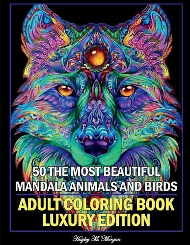 Cover image for 50 The Most Beautiful Mandala Animals and Birds Adult Coloring Book Luxury Edition