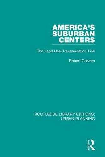 Cover image for America's Suburban Centers: The Land Use-Transportation Link