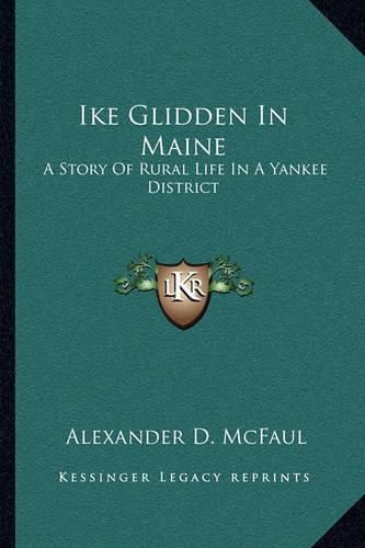 Cover image for Ike Glidden in Maine: A Story of Rural Life in a Yankee District