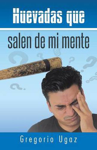 Cover image for Huevadas Que Salen de Mi Mente