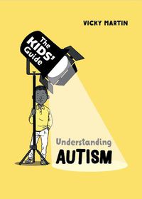 Cover image for The Kids' Guide: Understanding Autism