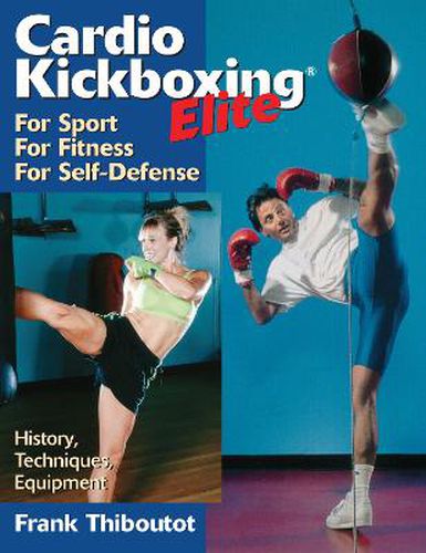 Cover image for Cardio Kickboxing Elite: For Sport, For Fitness, For Self-Defense