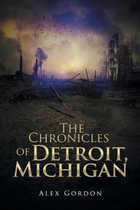Cover image for The Chronicles of Detroit, Michigan