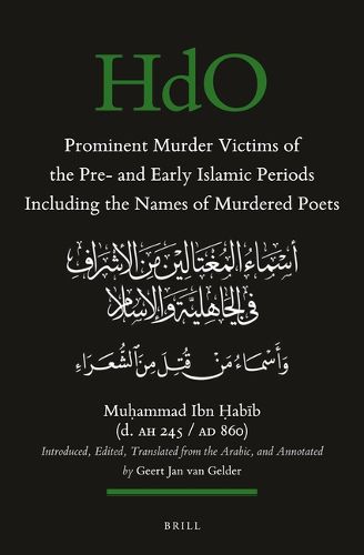 Cover image for Prominent Murder Victims of the Pre- and Early Islamic Periods Including the Names of Murdered Poets: Introduced, Edited, Translated from the Arabic, and Annotated