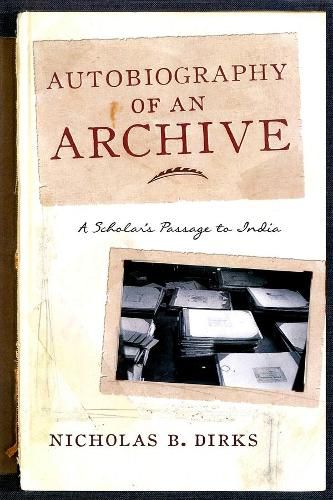 Cover image for Autobiography of an Archive: A Scholar's Passage to India