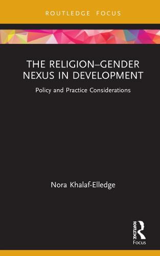 Cover image for The Religion-Gender Nexus in Development: Policy and Practice Considerations