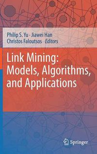 Cover image for Link Mining: Models, Algorithms, and Applications