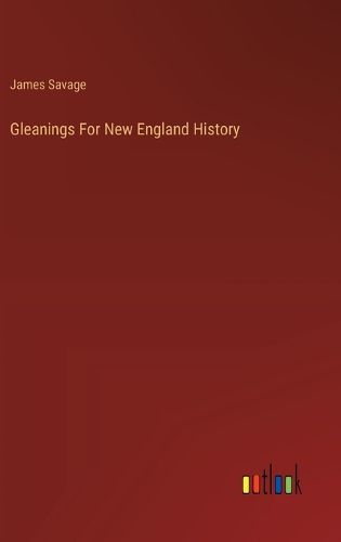 Cover image for Gleanings For New England History