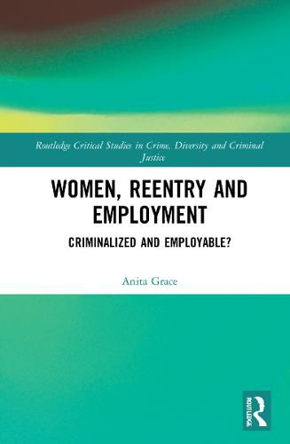 Cover image for Women, Reentry and Employment: Criminalized and Employable?