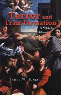 Cover image for Terror and Transformation: The Ambiguity of Religion in Psychoanalytic Perspective