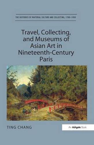 Cover image for Travel, Collecting, and Museums of Asian Art in Nineteenth-Century Paris