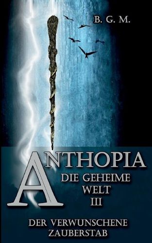 Cover image for Anthopia Die geheime Welt III: Der verwunschene Zauberstab