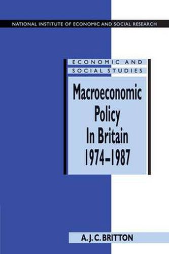 Cover image for Macroeconomic Policy in Britain 1974-1987