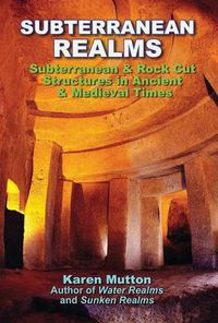 Cover image for Subterranean Realms: Subterranean & Rock Cut Structures in Ancient & Medieval Times