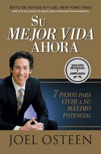 Cover image for Su Mejor Vida Ahora: Siete Pasos Para Vivir a Su Maximo Potencial