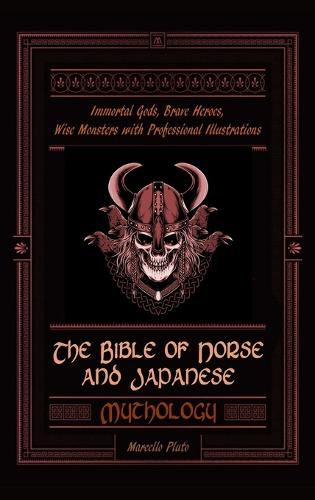 Cover image for The Bible of Norse and Japanese Mythology: Immortal Gods, Brave Heroes, Wise Monsters with Professional Illustrations