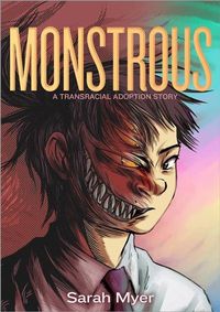 Cover image for Monstrous: A Transracial Adoption Story