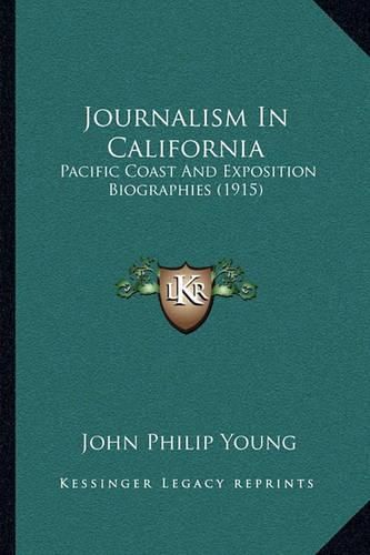 Journalism in California: Pacific Coast and Exposition Biographies (1915)