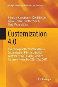 Cover image for Customization 4.0: Proceedings of the 9th World Mass Customization & Personalization Conference (MCPC 2017), Aachen, Germany, November 20th-21st, 2017