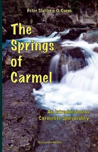 Cover image for The Springs of Carmel: An Introduction to Carmelite Spirituality