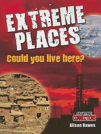 Cover image for Extreme Places: Could You Live Here?