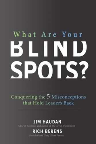 Cover image for What Are Your Blind Spots? Conquering the 5 Misconceptions that Hold Leaders Back