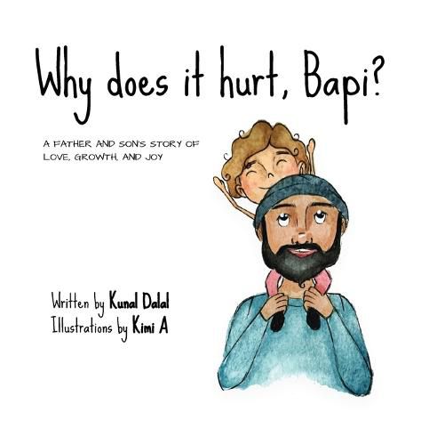 Cover image for Why does it hurt, Bapi?: A father and son's story of love, growth, and joy