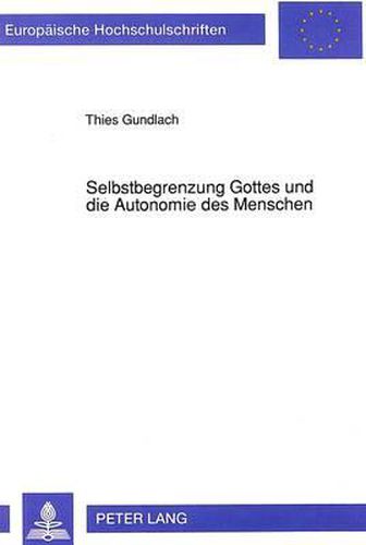 Cover image for Selbstbegrenzung Gottes Und Die Autonomie Des Menschen: Karl Barths Kirchliche Dogmatik ALS Modernisierungsschritt Evangelischer Theologie