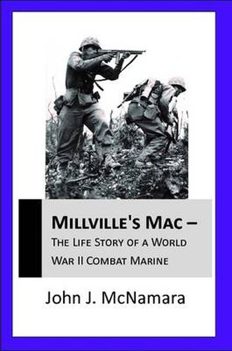 Cover image for Millville's Mac - the Life Story of A World War II Combat Marine