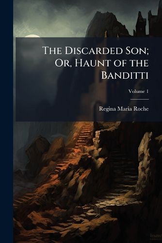 Cover image for The Discarded Son; Or, Haunt of the Banditti