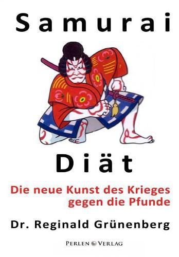 Samurai-Di t: Die Neue Kunst Des Krieges Gegen Die Pfunde