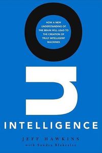 Cover image for On Intelligence: How a New Understanding of the Brain Will Lead to the Creation of Truly Intelligent Machines