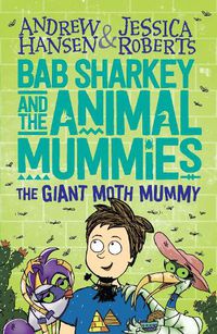 Cover image for Bab Sharkey and the Animal Mummies: The Giant Moth Mummy (Book 2)