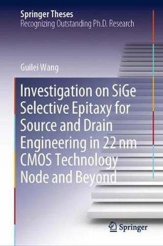 Cover image for Investigation on SiGe Selective Epitaxy for Source and Drain Engineering in 22 nm CMOS Technology Node and Beyond