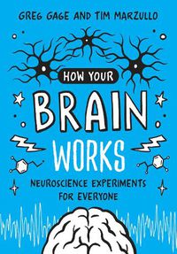 Cover image for How Your Brain Works: A Step-by-Step Guide to Hands-On Neuroscience Experiments for Everyone