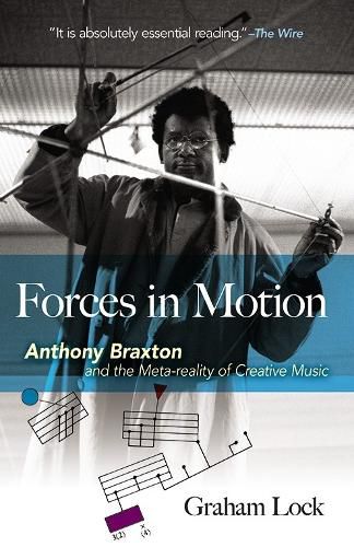 Cover image for Forces in Motion: Anthony Braxton and the Meta-reality of Creative Music