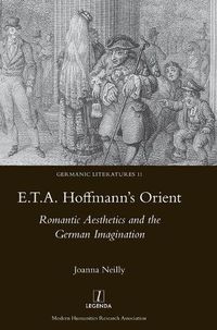Cover image for E.T.A. Hoffmann's Orient: Romantic Aesthetics and the German Imagination: Romantic Aesthetics and the German Imagination