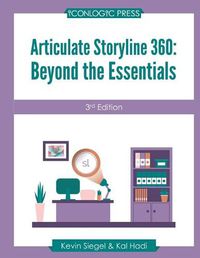 Cover image for Articulate Storyline 360: Beyond The Essentials (3rd Edition)