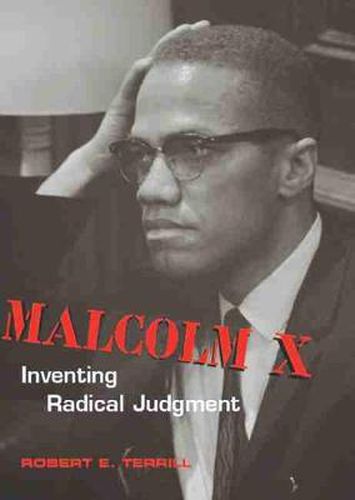 Cover image for Malcolm X: Inventing Radical Judgment