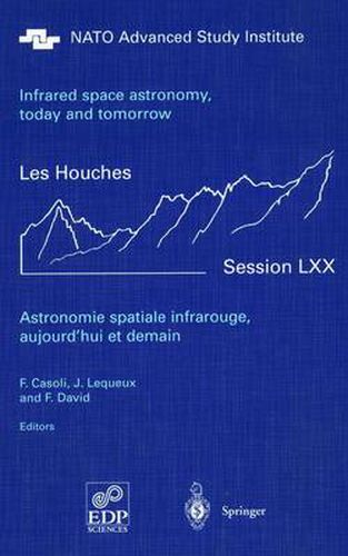 Cover image for Astronomie spatiale infrarouge, aujourd'hui et demain Infrared space astronomy, today and tomorrow: 3-28 August 1998