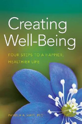 Cover image for Creating Well-Being: Four Steps to a Happier, Healthier Life