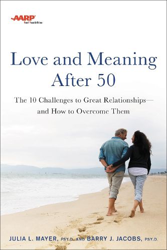 Cover image for AARP Love and Meaning after 50: The 10 Challenges to Great Relationships-and How to Overcome Them