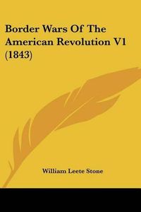 Cover image for Border Wars of the American Revolution V1 (1843)
