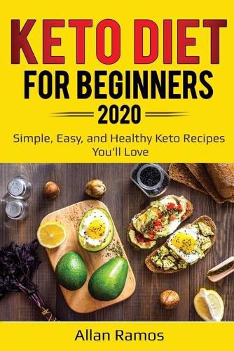 Cover image for Keto Diet for Beginners 2020: Simple, Easy, and Healthy Keto Recipes You'll Love