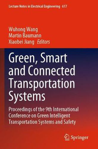 Cover image for Green, Smart and Connected Transportation Systems: Proceedings of the 9th International Conference on Green Intelligent Transportation Systems and Safety