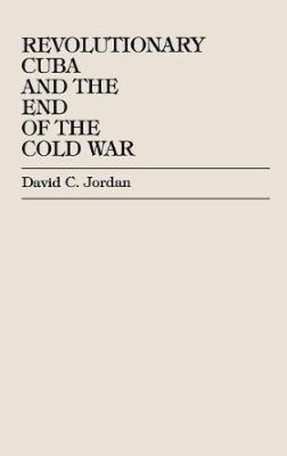 Cover image for Revolutionary Cuba and the End of the Cold War