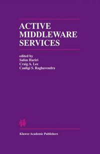 Cover image for Active Middleware Services: From the Proceedings of the 2nd Annual Workshop on Active Middleware Services