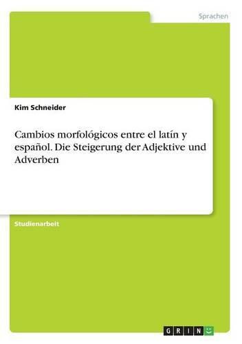 Cover image for Cambios morfologicos entre el latin y espanol. Die Steigerung der Adjektive und Adverben