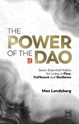 Cover image for The Power of the Dao: Seven Eternal Principles for Living in Flow, Fulfilment and Resilience